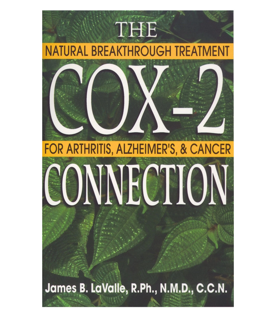 The Cox-2 Connection: Natural Breakthrough Treatments for Arthritis, Alzheimer's, and Cancer
